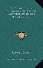 Die Christlichen Denkmaler Des Ersten Jahrtausends In Der Schweiz (1907)