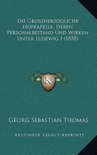 Die Grossherzogliche Hofkapelle, Deren Personalbestand Und Wirken Unter Ludewig I (1858)