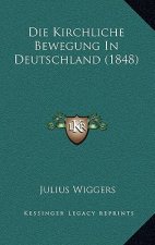 Die Kirchliche Bewegung In Deutschland (1848)