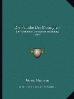 Die Familie Der Mormyren: Eine Anatomisch-Zoologische Abhandlung (1864)