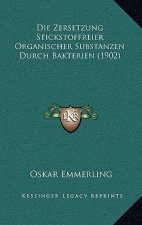 Die Zersetzung Stickstoffreier Organischer Substanzen Durch Bakterien (1902)