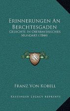 Erinnerungen An Berchtesgaden: Gedichte In Oberbayerischer Mundart (1844)
