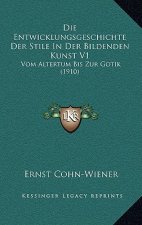 Die Entwicklungsgeschichte Der Stile In Der Bildenden Kunst V1: Vom Altertum Bis Zur Gotik (1910)