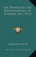 Die Wandlung Des Bildungsideals In Unserer Zeit (1912)