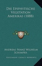 Die Epiphytische Vegetation Amerikas (1888)