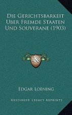 Die Gerichtsbarkeit Uber Fremde Staaten Und Souverane (1903)