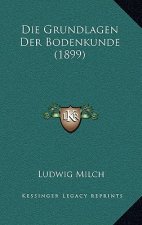 Die Grundlagen Der Bodenkunde (1899)