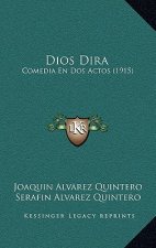 Dios Dira: Comedia En Dos Actos (1915)