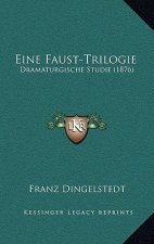 Eine Faust-Trilogie: Dramaturgische Studie (1876)