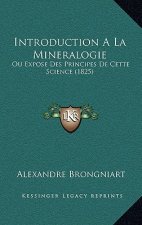 Introduction A La Mineralogie: Ou Expose Des Principes De Cette Science (1825)