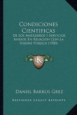 Condiciones Cientificas: De Los Mataderos I Servicios Anexos En Relacion Con La Hijiene Publica (1900)