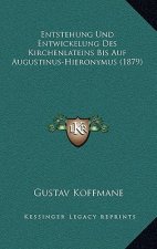Entstehung Und Entwickelung Des Kirchenlateins Bis Auf Augustinus-Hieronymus (1879)