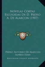 Novelas Cortas Escogidas De D. Pedro A. De Alarcon (1907)
