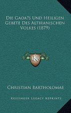 Die Gaoa s Und Heiligen Gebete Des Altiranischen Volkes (1879)
