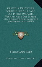 Gebete In Deutscher Sprache Fur Alle Tage Des Jahres Und Alle Verhaltnisse Des Lebens: Zum Gebrauche Der Frauen Und Jungfrauen Israels (1875)