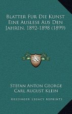 Blatter Fur Die Kunst Eine Auslese Aus Den Jahren, 1892-1898 (1899)