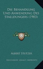 Die Behandlung Und Anwendung Des Stalldungers (1903)