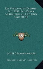 Die Nibelungen-Dramen Seit 1850 Und Deren Verhaltnis Zu Lied Und Sage (1878)