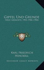 Gipfel Und Grunde: Neue Gedichte, 1901-1904 (1904)