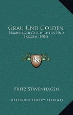Grau Und Golden: Hamburger Geschichten Und Skizzen (1904)