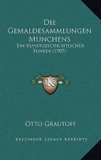 Die Gemaldesammlungen Munchens: Ein Kunstgeschichtlicher Fuhrer (1907)