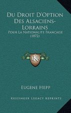 Du Droit D'Option Des Alsaciens-Lorrains: Pour La Nationalite Francaise (1872)