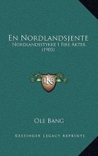 En Nordlandsjente: Nordlandsstykke I Fire Akter (1903)