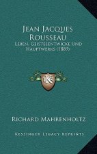Jean Jacques Rousseau: Leben, Geistesentwicke Und Hauptwerks (1889)