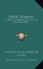 Droit Romain: Le Droit Commercial Chez Les Romains (1892)