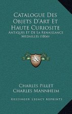 Catalogue Des Objets D'Art Et Haute Curiosite: Antiques Et De La Renaissance Medailles (1866)