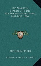 Die Armirten Stande Und Die Reichskriegsverfassung, 1681-1697 (1886)