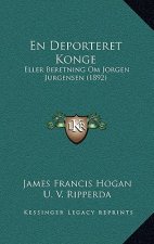 En Deporteret Konge: Eller Beretning Om Jorgen Jurgensen (1892)