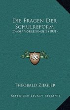 Die Fragen Der Schulreform: Zwolf Vorlesungen (1891)