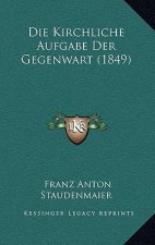 Die Kirchliche Aufgabe Der Gegenwart (1849)