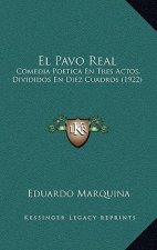 El Pavo Real: Comedia Poetica En Tres Actos, Divididos En Diez Cuadros (1922)