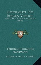 Geschichte Des Borsen-Vereins: Der Deutschen Buchhandler (1875)