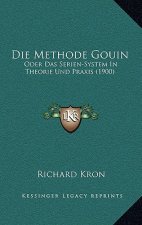 Die Methode Gouin: Oder Das Serien-System In Theorie Und Praxis (1900)