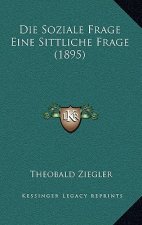 Die Soziale Frage Eine Sittliche Frage (1895)
