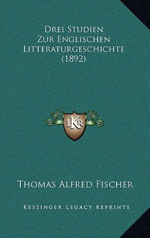 Drei Studien Zur Englischen Litteraturgeschichte (1892)