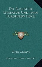 Die Russische Literatur Und Iwan Turgeniew (1872)