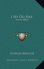 I Ny Og Nae: Digte (1867)