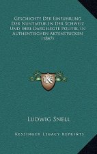 Geschichte Der Einfuhrung Der Nuntiatur In Der Schweiz Und Ihre Dargelegte Politik, In Authentischen Aktenstucken (1847)