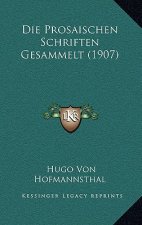 Die Prosaischen Schriften Gesammelt (1907)