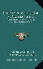 Die Stadt Wurzburg Im Bauernkriege: Geschichte Des Kitzinger Bauernkrieges (1887)