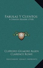 Fabulas Y Cuentos: A Spanish Reader (1918)