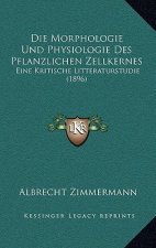 Die Morphologie Und Physiologie Des Pflanzlichen Zellkernes: Eine Kritische Litteraturstudie (1896)