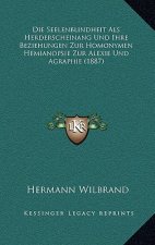Die Seelenblindheit Als Herderscheinang Und Ihre Beziehungen Zur Homonymen Hemianopsie Zur Alexie Und Agraphie (1887)