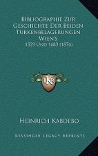 Bibliographie Zur Geschichte Der Beiden Turkenbelagerungen Wien's: 1529 Und 1683 (1876)