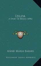 Izilda: A Story Of Brazil (1896)