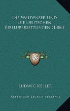 Die Waldenser Und Die Deutschen Bibelubersetzungen (1886)
